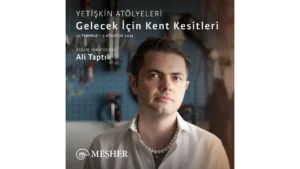 MEŞHER’DEN İSTANBUL’UN GEÇMİŞİNE VE GELECEĞİNE UZANAN ATÖLYE İstanbul’un tarihsel ve