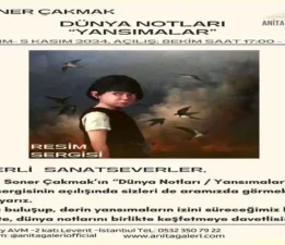 Soner Çakmak’ın “Dünya Notları / Yansımalar” Sergisi Anita Galeri’de