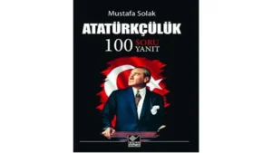 Atatürk, bağımsız bir ülke kurarak üretime, bilime dayanan, çağdaş ilişkilerin