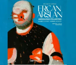 Ercan Arslan’ın “İkilem ve Denge” Cermodern’de!