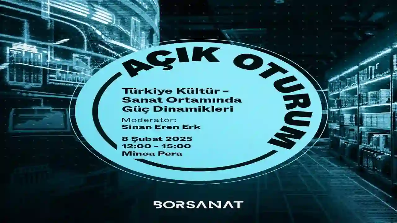 “Türkiye Kültür-Sanat Ortamında Güç Dinamikleri” Açık Oturumu Minoa Pera’da! Bor Sanat tarafından düzenlenen üçüncü açık oturum, odağını Türkiye kültür-sanat