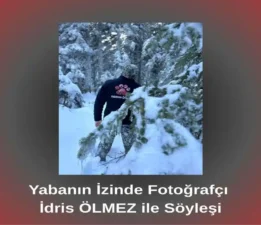 Yabanın İzinde Fotoğrafçı İdris Ölmez İle Söyleşi