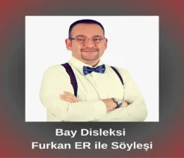Bay Disleksi Furkan ER ile Söyleşi