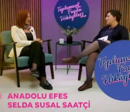 Toplumsal Fayda Hikâyeleri’nin yeni konuğu Anadolu Efes