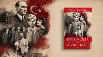 Osman Balcıgil’den  Devrimciler ve Süs Bebekleri ile sürgün öyküleri