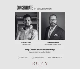 “CONCENTRATE” Üzerine Bir Söyleşi Ruzy Gallery’de