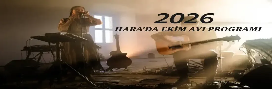 Hara, Ekim ayında tiyatrodan konsere, danstan sergi turlarına uzanan programıyla